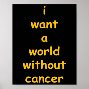 Ich wollte eine Welt ohne Krebs Poster