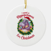Ich Wollte einen Hippopotamus für Weihnachten Weih Keramik Ornament (Vorne)
