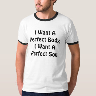Ich Wollte einen perfekten Körper, ich Wollte ein T-Shirt