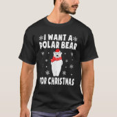 Ich Wollte einen Polarbär für Weihnachten Polar Bä T-Shirt (Vorderseite)