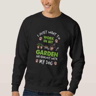 Ich Wollte einfach, in meinem Garten zu arbeiten u Sweatshirt
