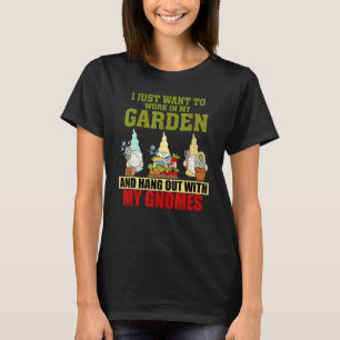 Ich Wollte einfach, in meinem Garten zu arbeiten u T-Shirt