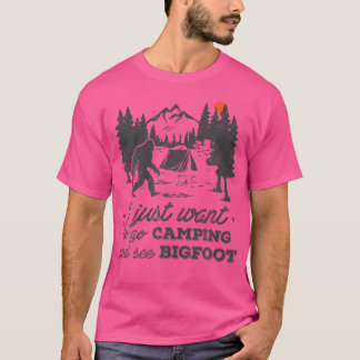 Ich Wollte einfach, ins Camping zu gehen und Bigfo T-Shirt