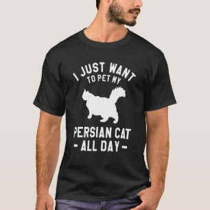 Ich Wollte einfach, meine persische Katze den ganz T-Shirt