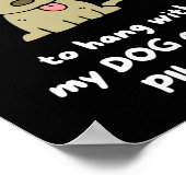 Ich wollte einfach mit meinem Hund zu hängen und p Poster (Ecke)