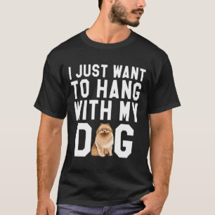 Ich Wollte einfach, mit meinem Spitz zu hängen T-Shirt