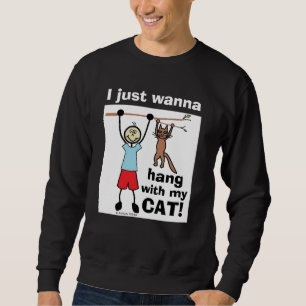 Ich Wollte einfach mit meiner Katze zu hängen! Fun Sweatshirt
