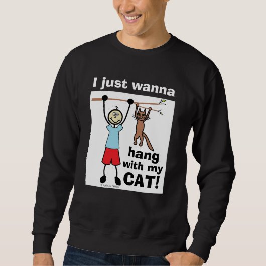 Ich Wollte einfach mit meiner Katze zu hängen! Fun Sweatshirt (Vorderseite)