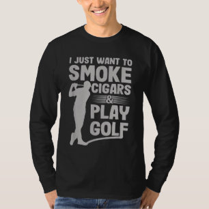 Ich Wollte einfach zu rauchen Zigarren und spiele T-Shirt