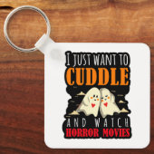 Ich Wollte einfach zum Cuddle und schaue mir Horro Schlüsselanhänger (Vorderseite)
