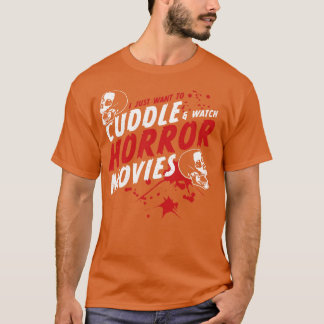 Ich Wollte einfach zum Cuddle und schaue mir Horro T-Shirt