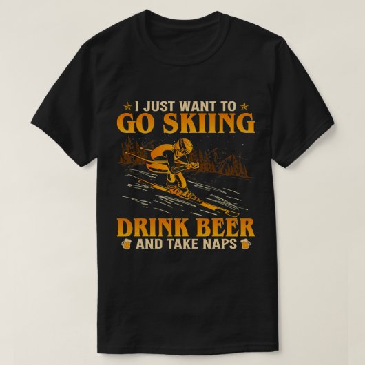 Ich Wollte einfach, zum Skitrinken Bier zu gehen u T-Shirt (Design vorne)