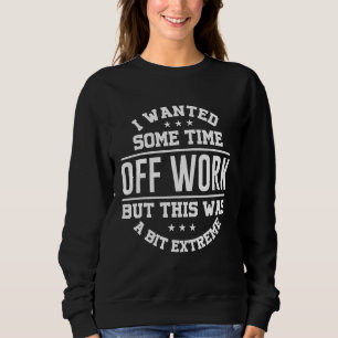 Ich Wollte einige Zeit von der Arbeit, aber das wa Sweatshirt