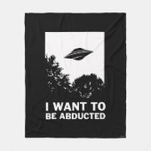 Ich Wollte, entführt zu werden Fleecedecke (Vorderseite)