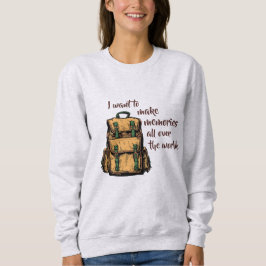 Ich wollte Erinnerungen zu machen Sweatshirt