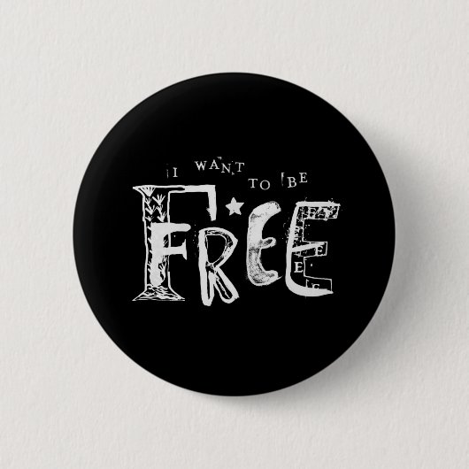 Ich Wollte, frei zu sein Button (Vorderseite)
