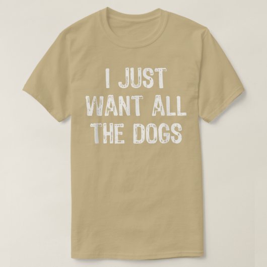 Ich Wollte gerade all die Hunde Funny Hund Lover G T-Shirt (Design vorne)