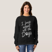 Ich Wollte gerade den ganzen Hund, der lustig ist, Sweatshirt (Vorne ganz)