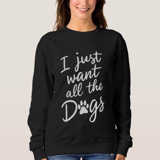 Ich Wollte gerade den ganzen Hund, der lustig ist, Sweatshirt (Vorderseite)