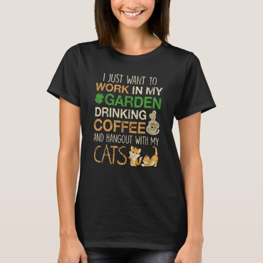 Ich Wollte gerade, in meinem Gartenkaffee zu arbei T-Shirt (Vorderseite)