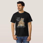 Ich wollte gerade, mit meiner Katze zu hängen! Man T-Shirt (Vorne ganz)