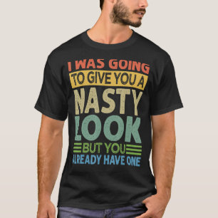 Ich wollte Ihnen einen Ekligen Blick geben - die l T-Shirt