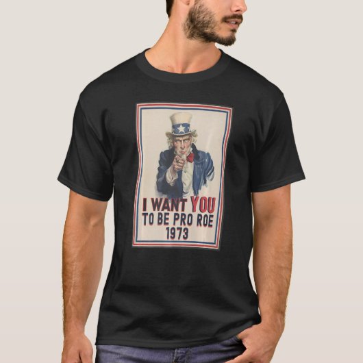Ich Wollte Ihnen Pro Roe 1973 Pro Choice Uncle Sam T-Shirt (Vorderseite)