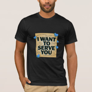 Ich Wollte Ihnen zu dienen - Niedliches Herzdesign T-Shirt
