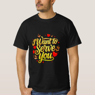 Ich Wollte Ihnen zu dienen - Niedliches Herzdesign T-Shirt