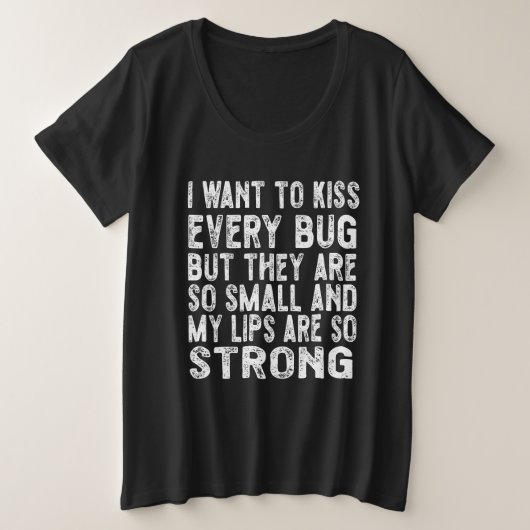 Ich wollte jeden Bug zu küssen Große Größe T-Shirt (Design vorne)