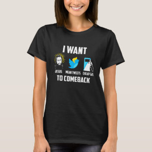 Ich Wollte Jesus Gemein billig Gas Getweetet, um z T-Shirt