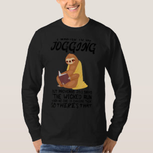 Ich Wollte, Joggen zu gehen, aber die Sprichwörter T-Shirt