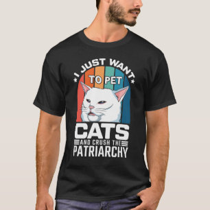 Ich wollte Katzen zu streicheln und das Patriarcha T-Shirt
