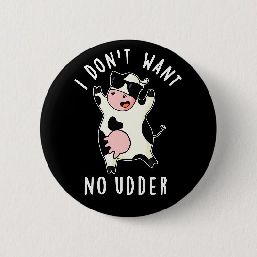 Ich Wollte keine Udder Funny Cow Pun Dark BG Button (Vorderseite)
