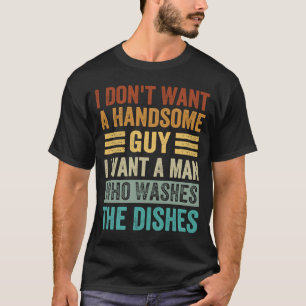 Ich Wollte keinen hübschen Typ, den ich einem Mann T-Shirt