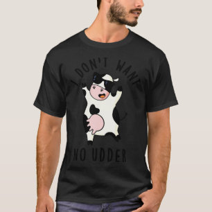 Ich Wollte keinen Niedlichen Kuhpuffer T-Shirt