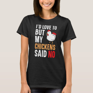 Ich wollte Liebe, aber meine Hühner sagten kein Ba T-Shirt