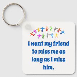 Ich Wollte meinen Freund zu Miss Me - Freundschaft Schlüsselanhänger