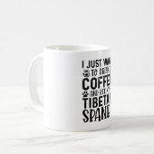 Ich Wollte, meinen tibetischen Spanier zu füttern Kaffeetasse (Vorderseite Links)