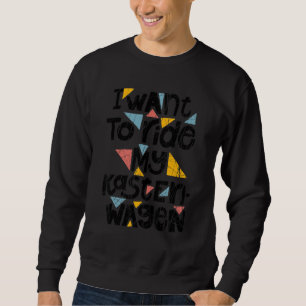 Ich Wollte, meinen Van zu fahren Sweatshirt