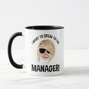 Ich Wollte, mit dem Manager zu sprechen! Karen Mem Tasse