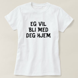 Ich wollte, mit dir auf Norwegisch grün Zuhause zu T-Shirt