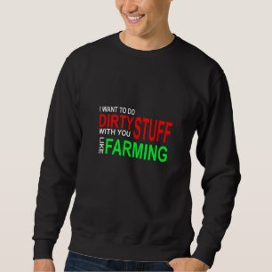 Ich Wollte, mit dir schmutzige Sachen zu machen, w Sweatshirt