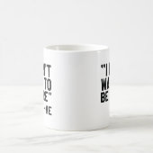 Ich Wollte nicht, hier zu sein Kaffeetasse (Mittel)