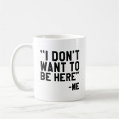 Ich Wollte nicht, hier zu sein Kaffeetasse (Links)