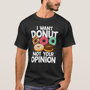 Ich wollte nicht Ihre Meinung T-Shirt