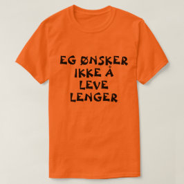Ich wollte nicht mehr in norwegischer Orange zu le T-Shirt