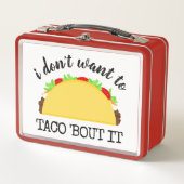 Ich Wollte nicht zu Taco 'Bout It Funny Metall Brotdose (Vorderseite)