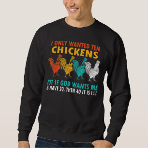 Ich Wollte nur 10 Hühner für Frauen Sweatshirt