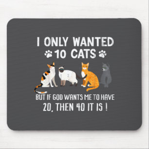 Ich Wollte Nur 10 Katzen - Haustiere Lustige Katze Mousepad